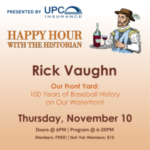 Happy Hour with the Historian: Rick Vaughn | Our Front Yard: 100 Years of Baseball History on Our Waterfront